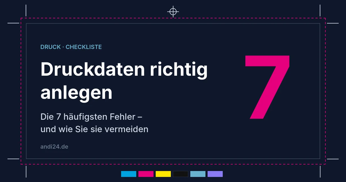 Druckdaten richtig anlegen: Die 7 häufigsten Fehler und wie Sie sie vermeiden